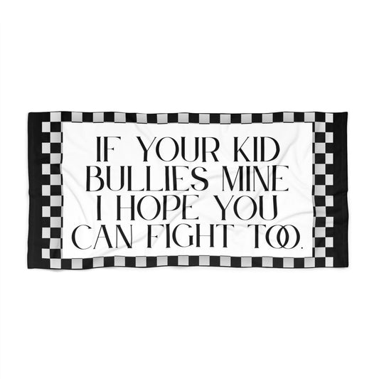 If Your Kid Bullies Mine... Beach Towel Funny Mom Beach Towel Gift for Mom Mothers Day Beach Towel for the Tough Mom
