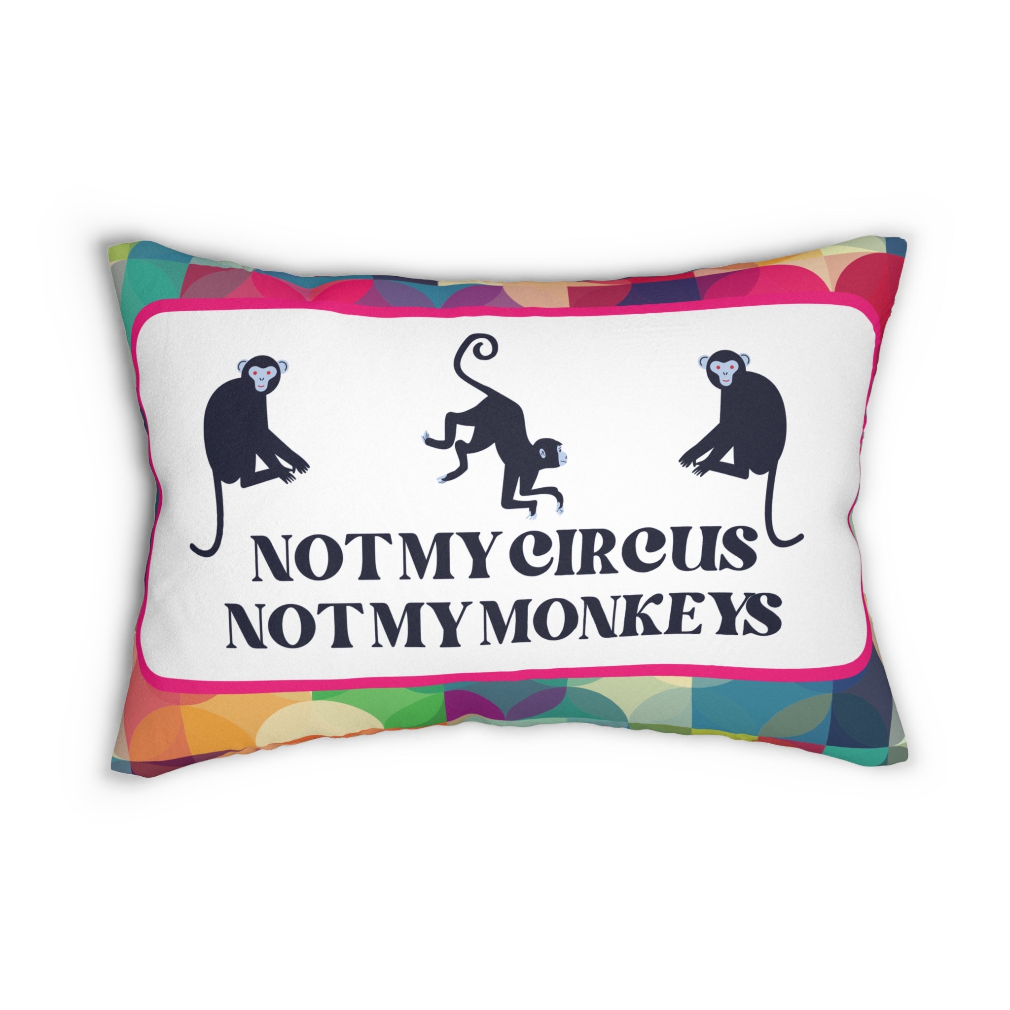 Throw Pillow, Funny Not My Circus Not My Monkeys Decor, Mother's Day Gift, Decorative Pillow for Her Gifts for Monkey Lover