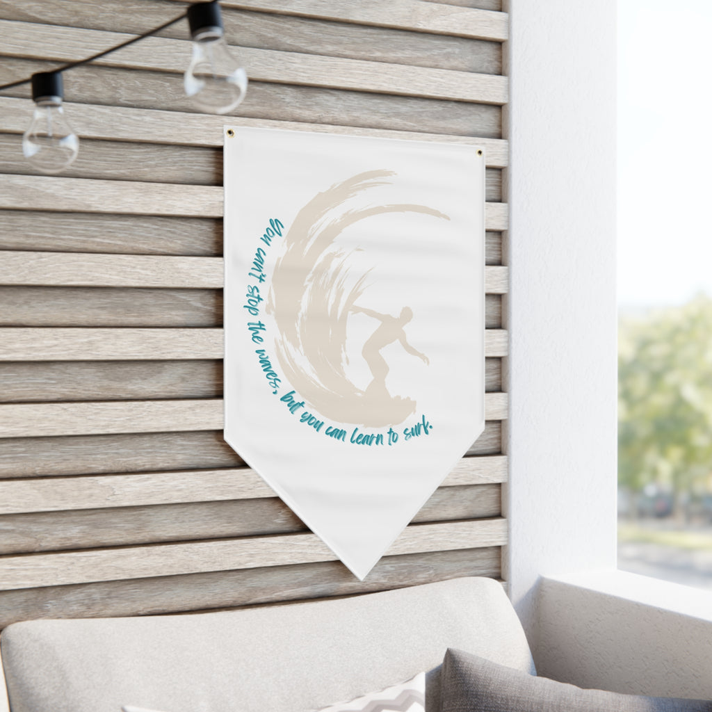 You can't stop the waves but you can learn to surf pennant banner