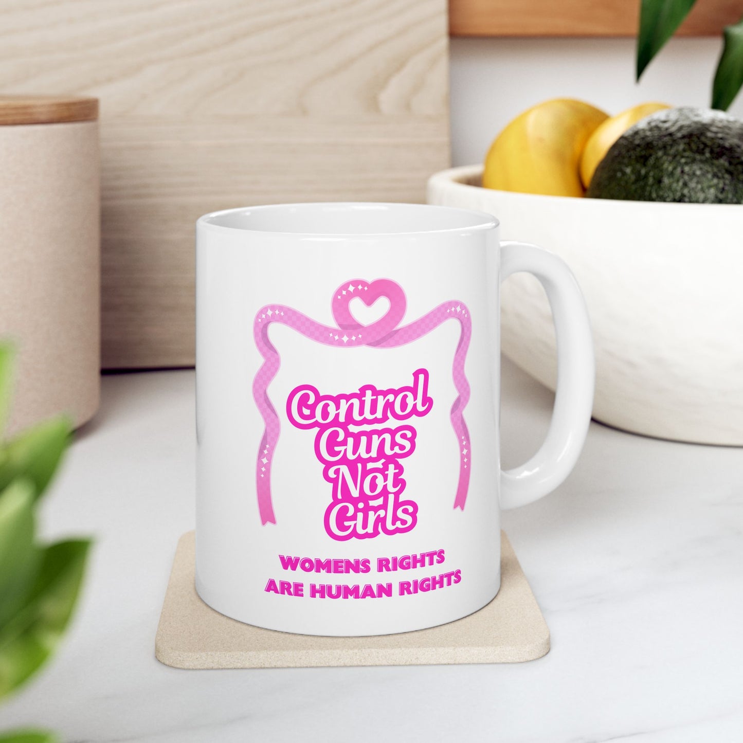 Feminist Ceramic Mug 11oz Women's Rights Are Human Rights & Gun Control Not Girl Control