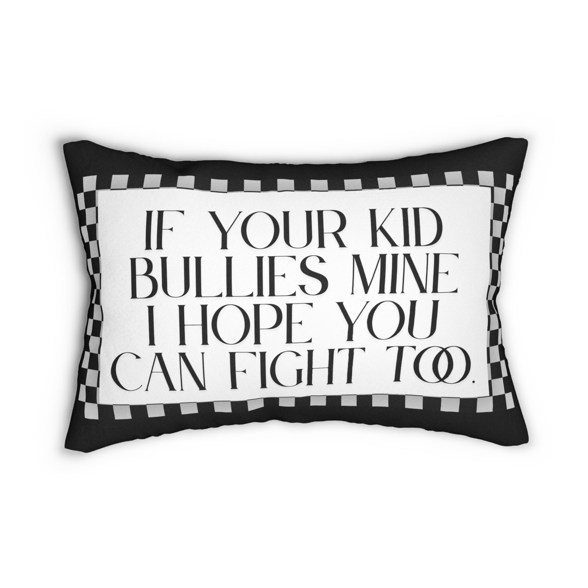 Funny Checkered Throw Pillow - "If Your Kid Bullies Mine..."  Decorative Pillow for Mom Gift for Mom