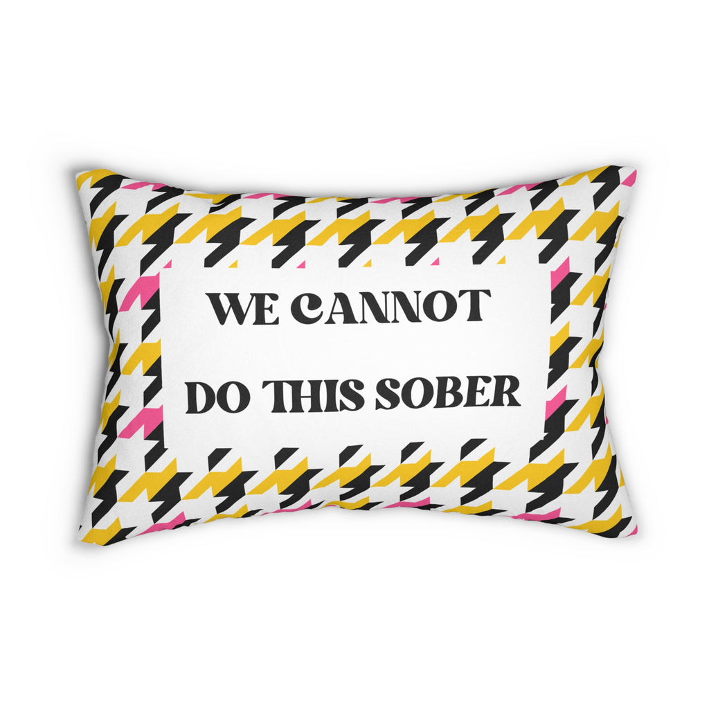 We Cannot Do This Sober Pillow Fun Decorative Pillow Retro Pillow