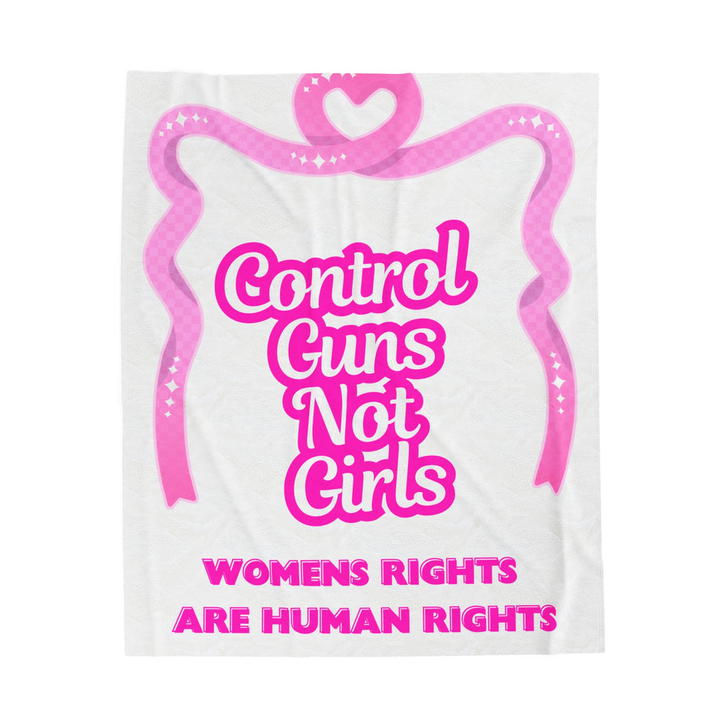 Control Guns Not Girls Plush Blanket Feminist Blanket Gun Control Women's Rights Gift Blanket