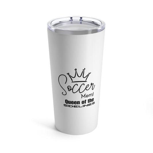 Soccer Mom Queen of the Sidelines Soccer Mom Gift Tumbler 20oz