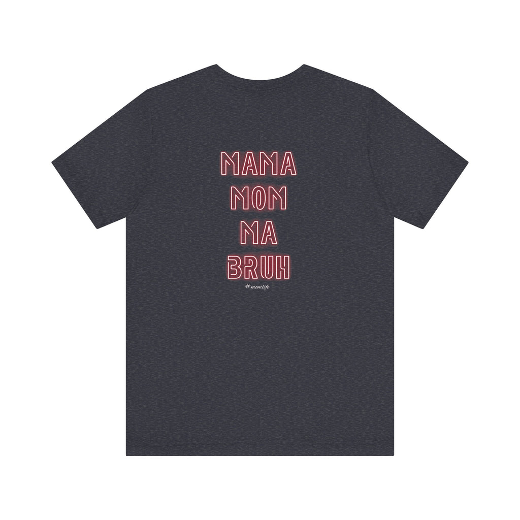 Mom Mama Ma Bruh Jersey Short Sleeve Tee