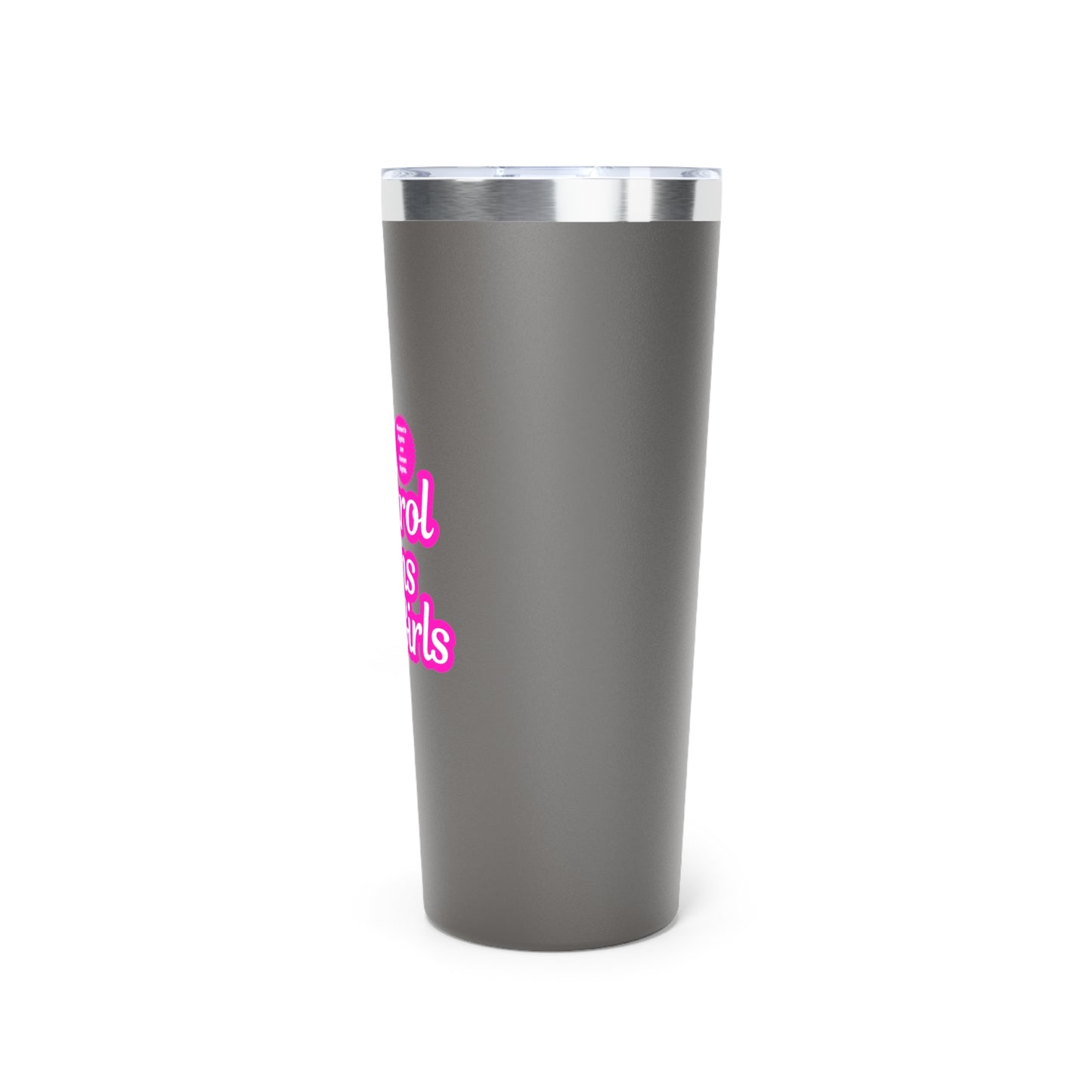 Control Guns Not Girls Copper Vacuum Insulated Tumbler, 22oz