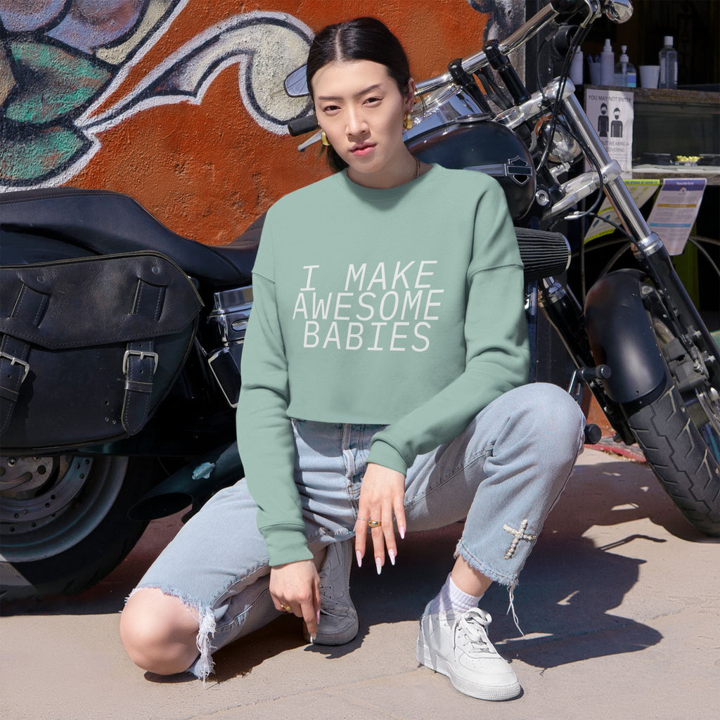 I Make Awesome Babies, Gift for New Moms, Trendy Mom Fashion, Baby Shower Gift, Mother's Day Gift Women's Cropped Sweatshirt
