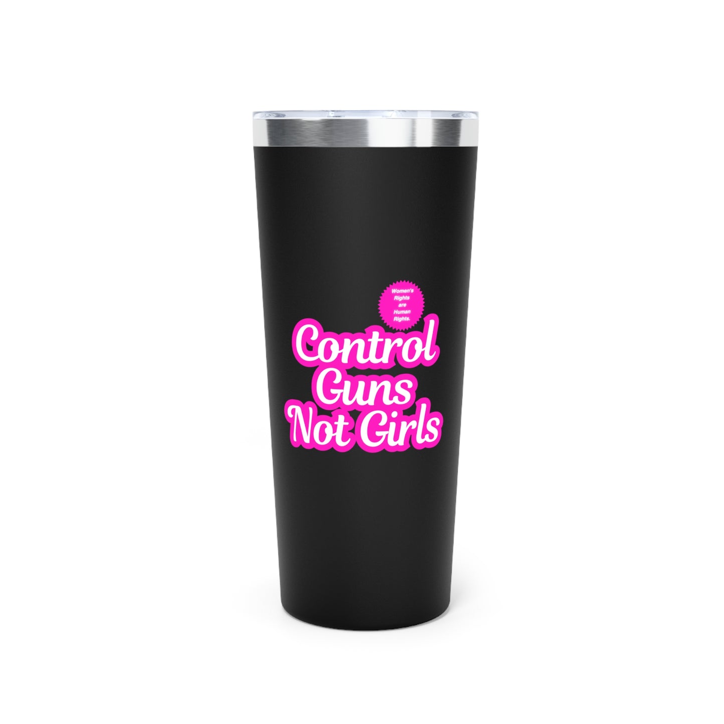 Control Guns Not Girls Copper Vacuum Insulated Tumbler, 22oz