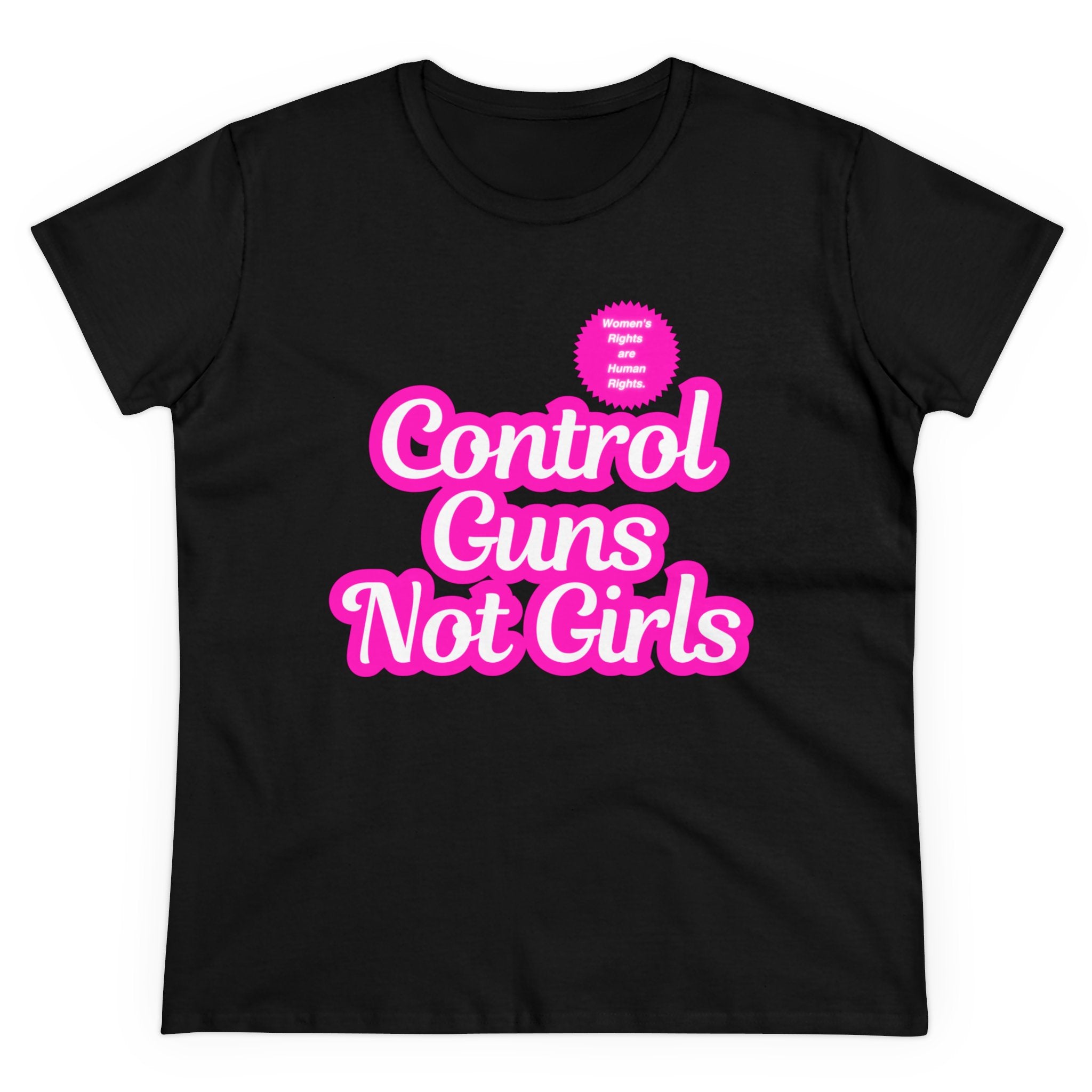 Control Guns Not Girls Women's Cotton Tee Feminist Rights TShirt