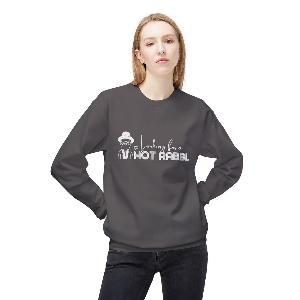 Hot Rabbi Sweatshirt Looking for a Hot Rabbi Fleece Sweatshirt