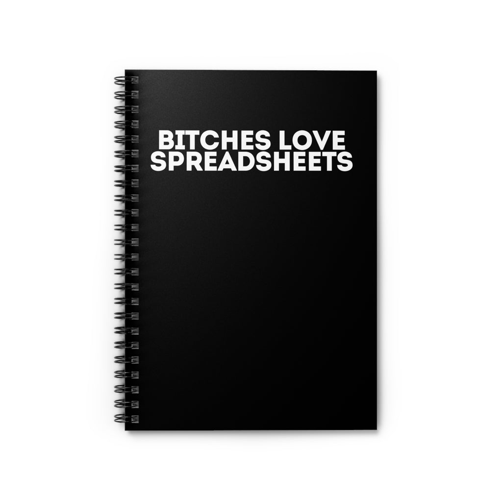 Bitches Love Spreadsheets Notebook Snarky Office Humor Notebook Spiral Notebook - Ruled Line