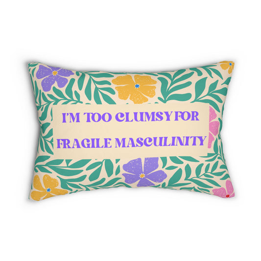 Feminist Pillow I'm Too Clumsy for Fragile Masculinity Gift for Her Gifts for Feminists