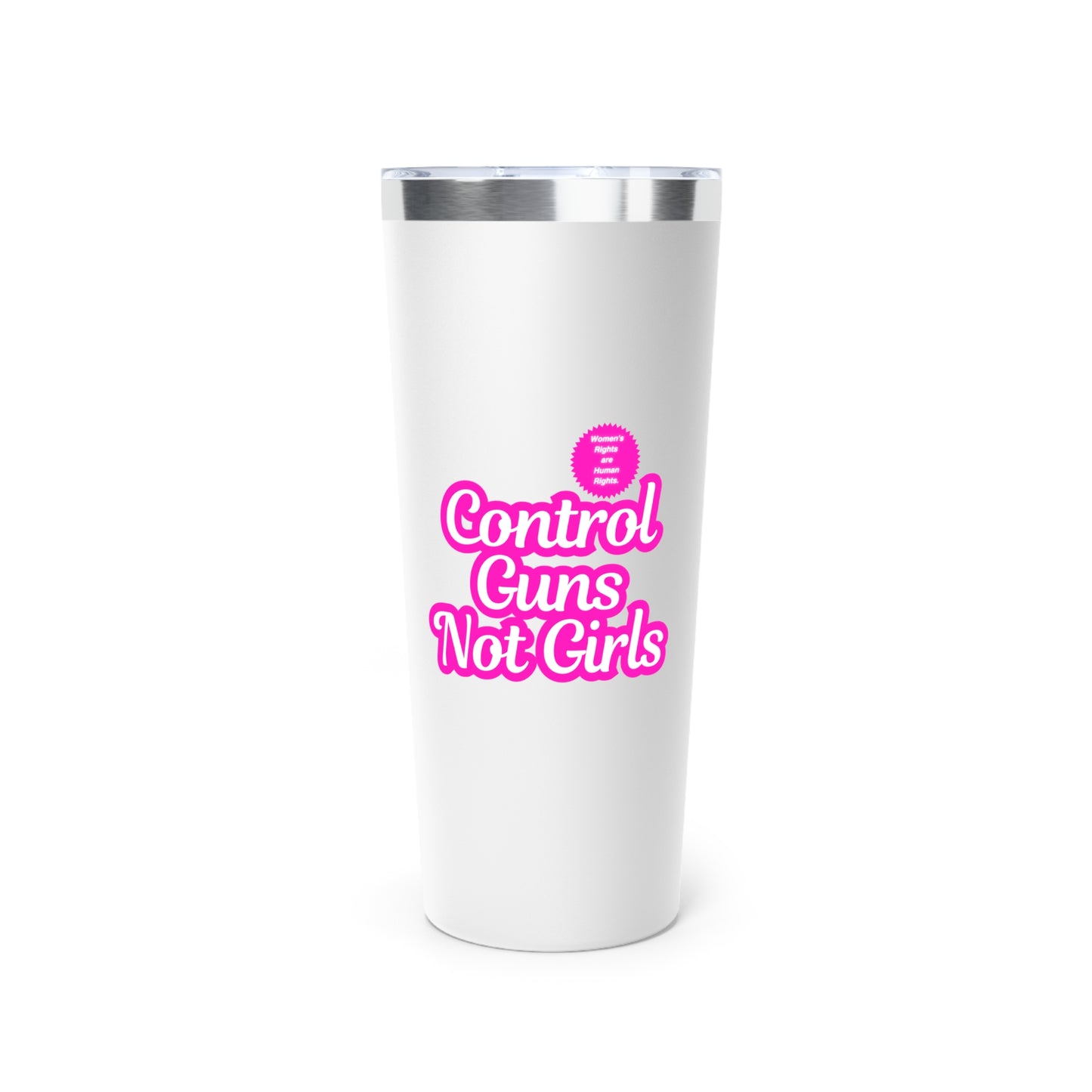 Control Guns Not Girls Copper Vacuum Insulated Tumbler, 22oz