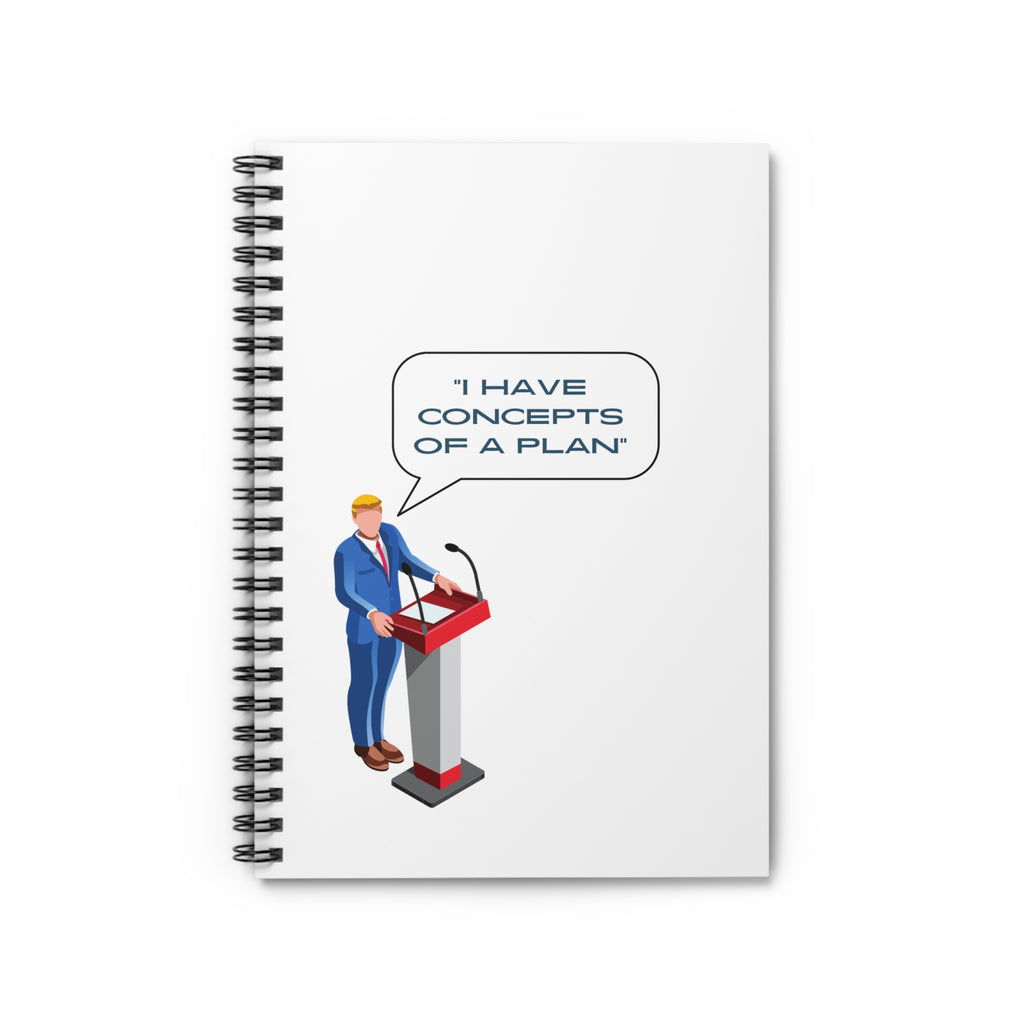 I have Concepts of a Plan Spiral Notebook - Ruled Line Notebook Funny Notebook for Office or Home