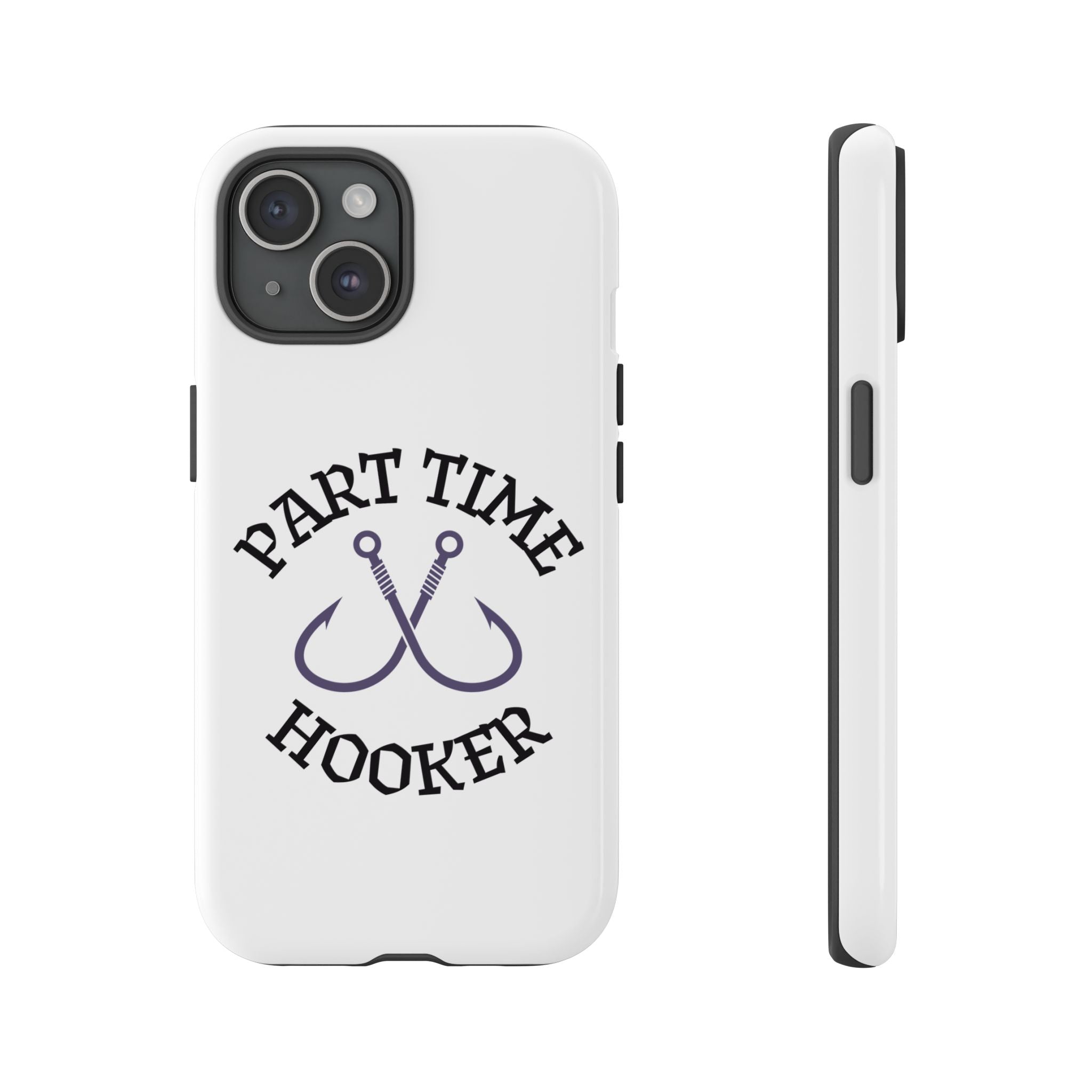 Part Time Hooker Fishing Phone Case Dual Layer Phone Case for Fishing Fanatic