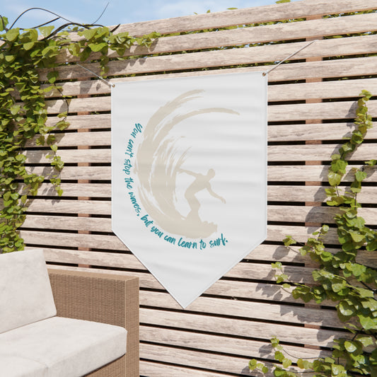 You can't stop the waves but you can learn to surf pennant banner