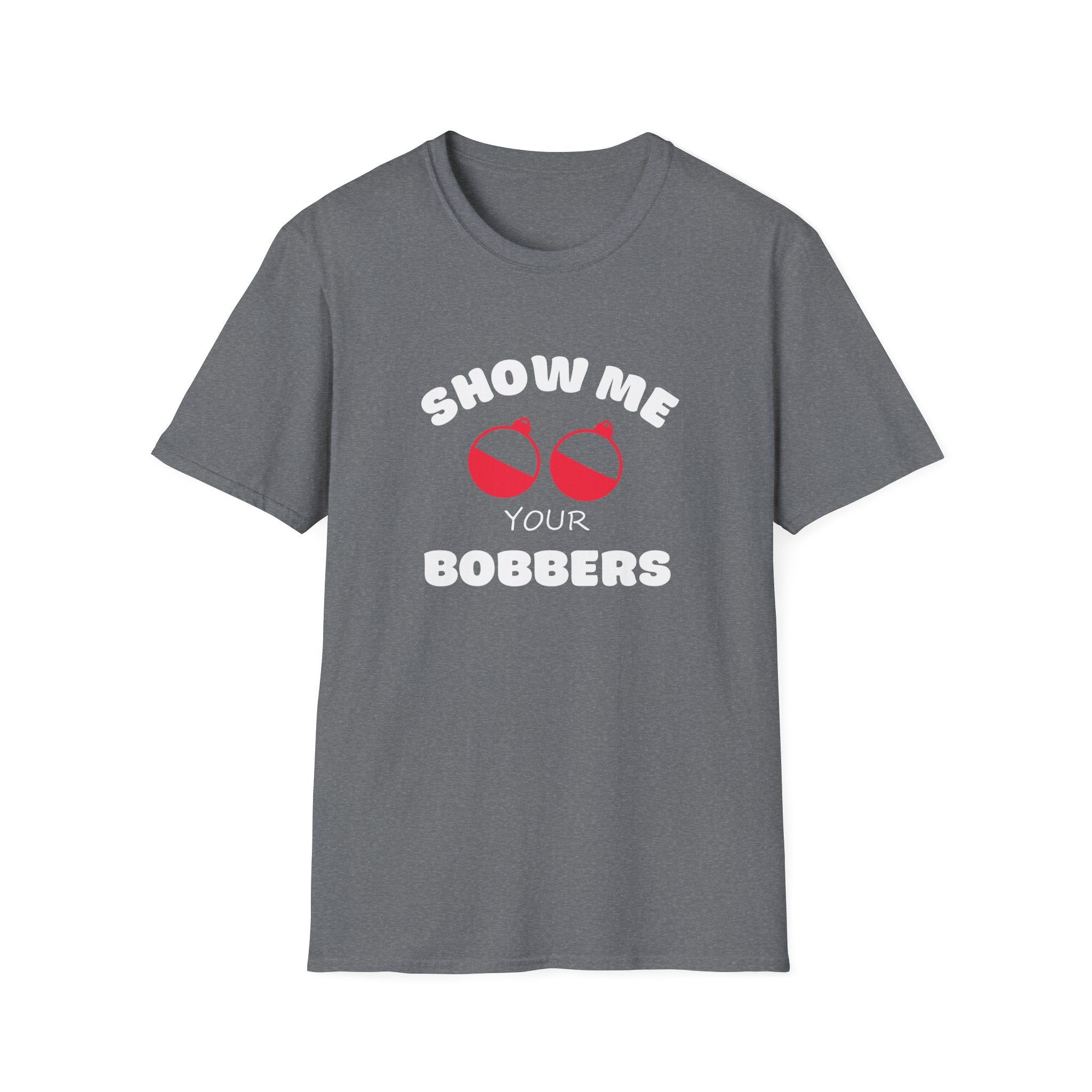 Show Me Your Bobbers T-Shirt Fishing Humor Shirt Fathers Day