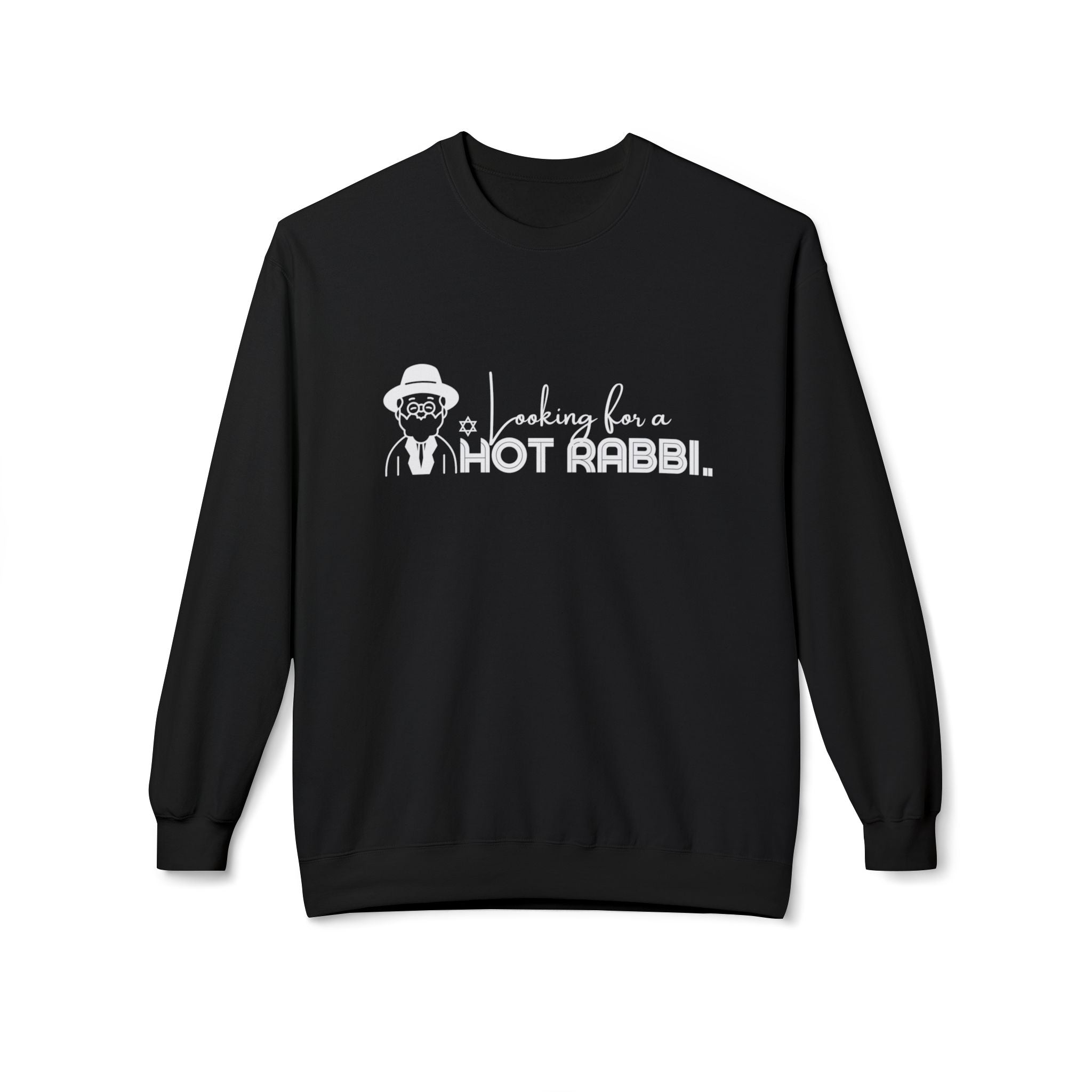 Hot Rabbi Sweatshirt Looking for a Hot Rabbi Fleece Sweatshirt