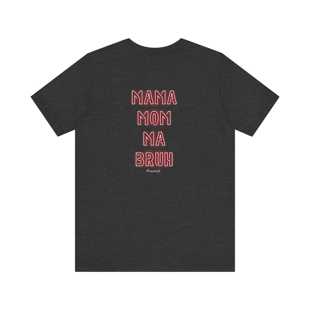 Mom Mama Ma Bruh Jersey Short Sleeve Tee