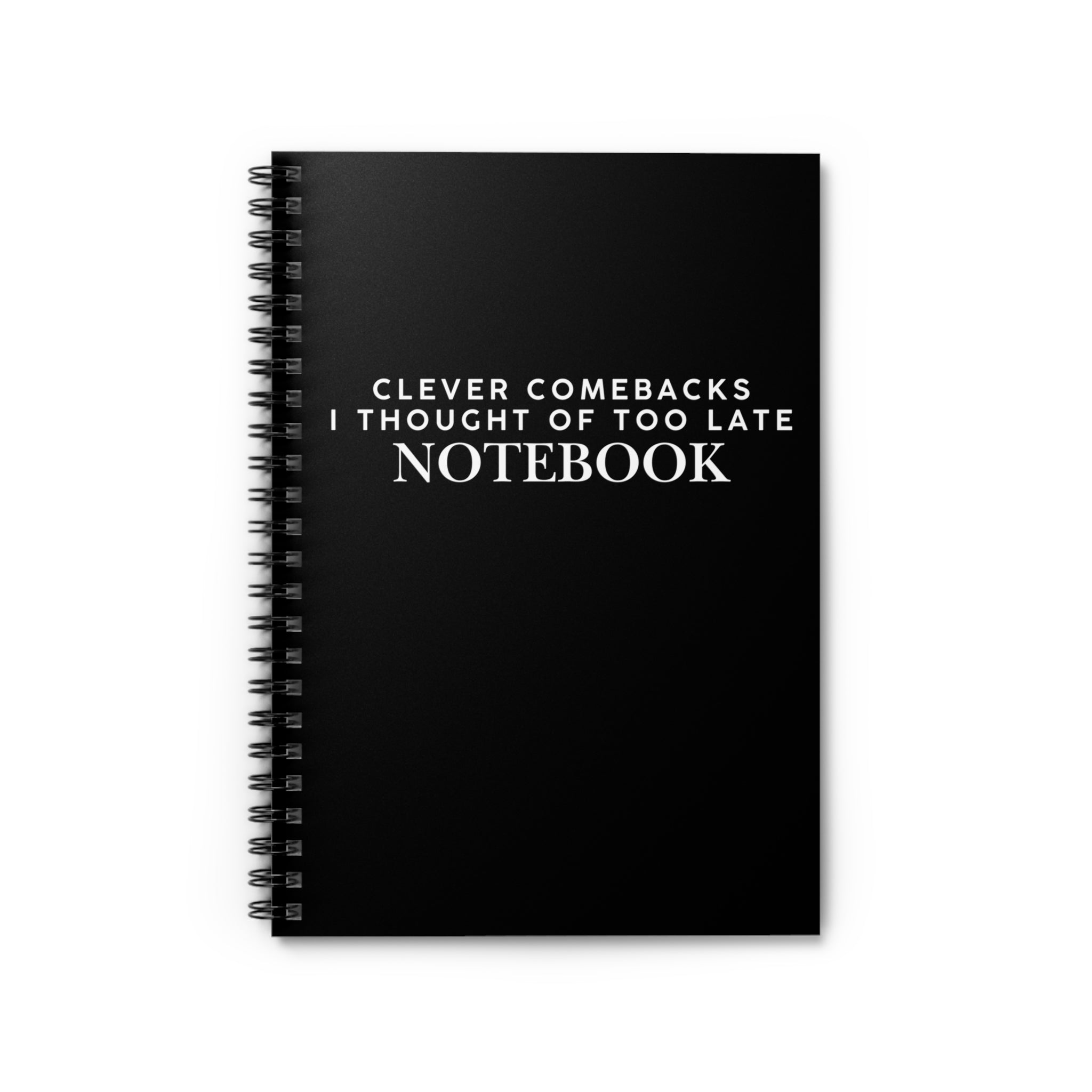 Clever Comebacks I Thought of Too Late Notebook Snarky Office Spiral Notebook - Ruled Line