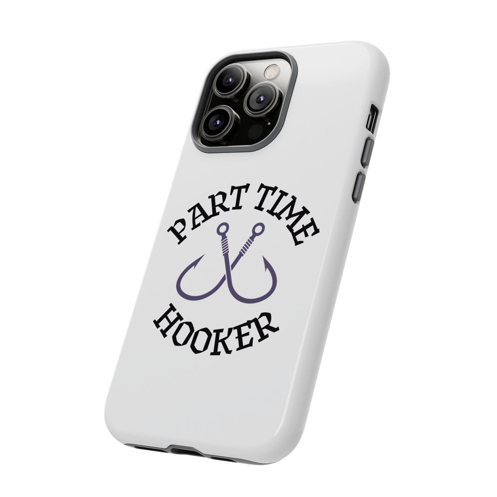 Part Time Hooker Fishing Phone Case Dual Layer Phone Case for Fishing Fanatic