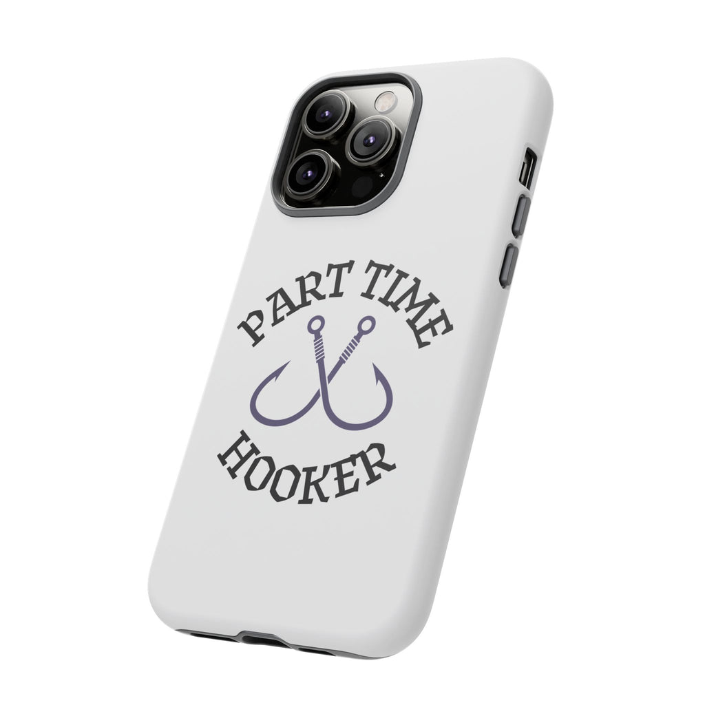 Part Time Hooker Fishing Phone Case Dual Layer Phone Case for Fishing Fanatic