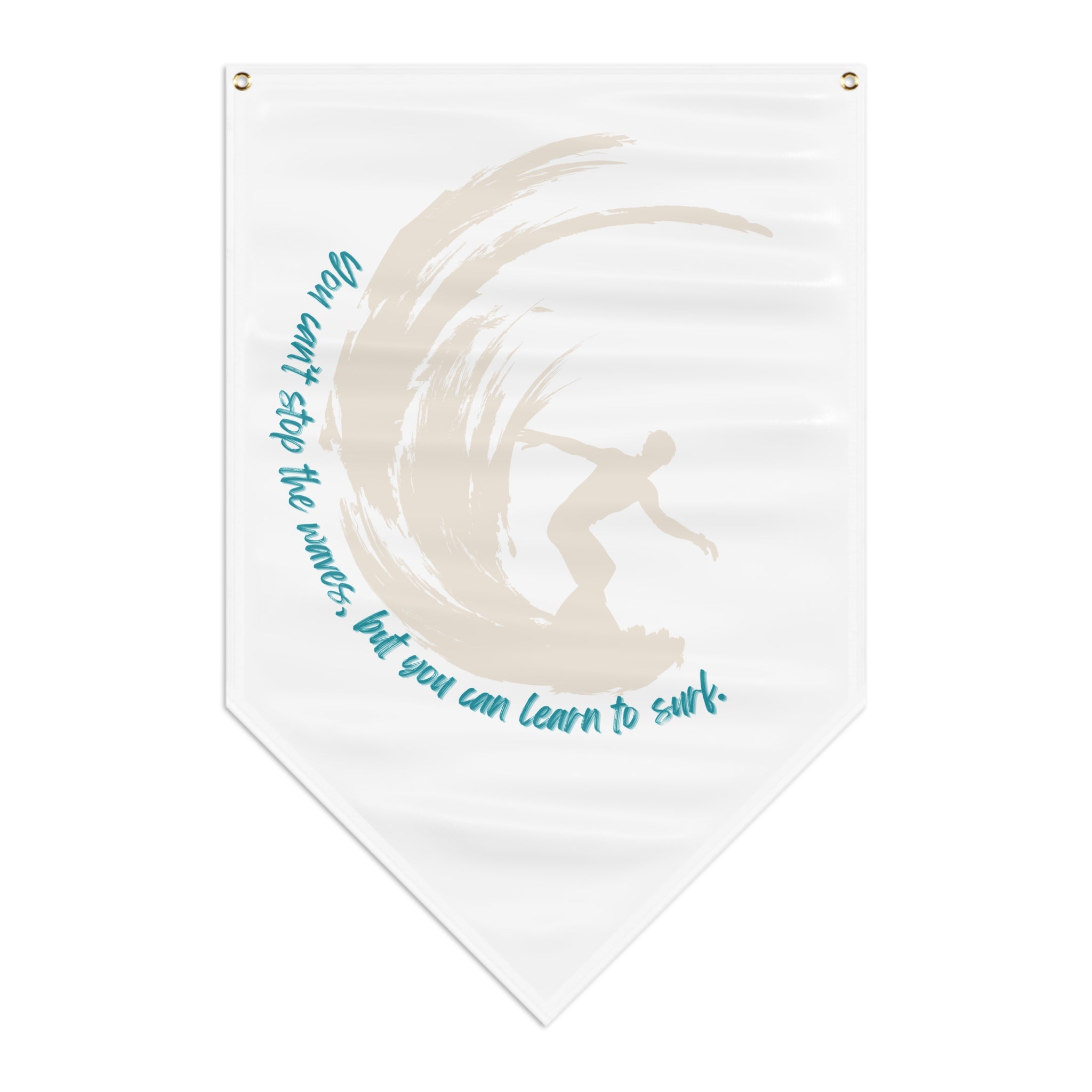 You can't stop the waves but you can learn to surf pennant banner
