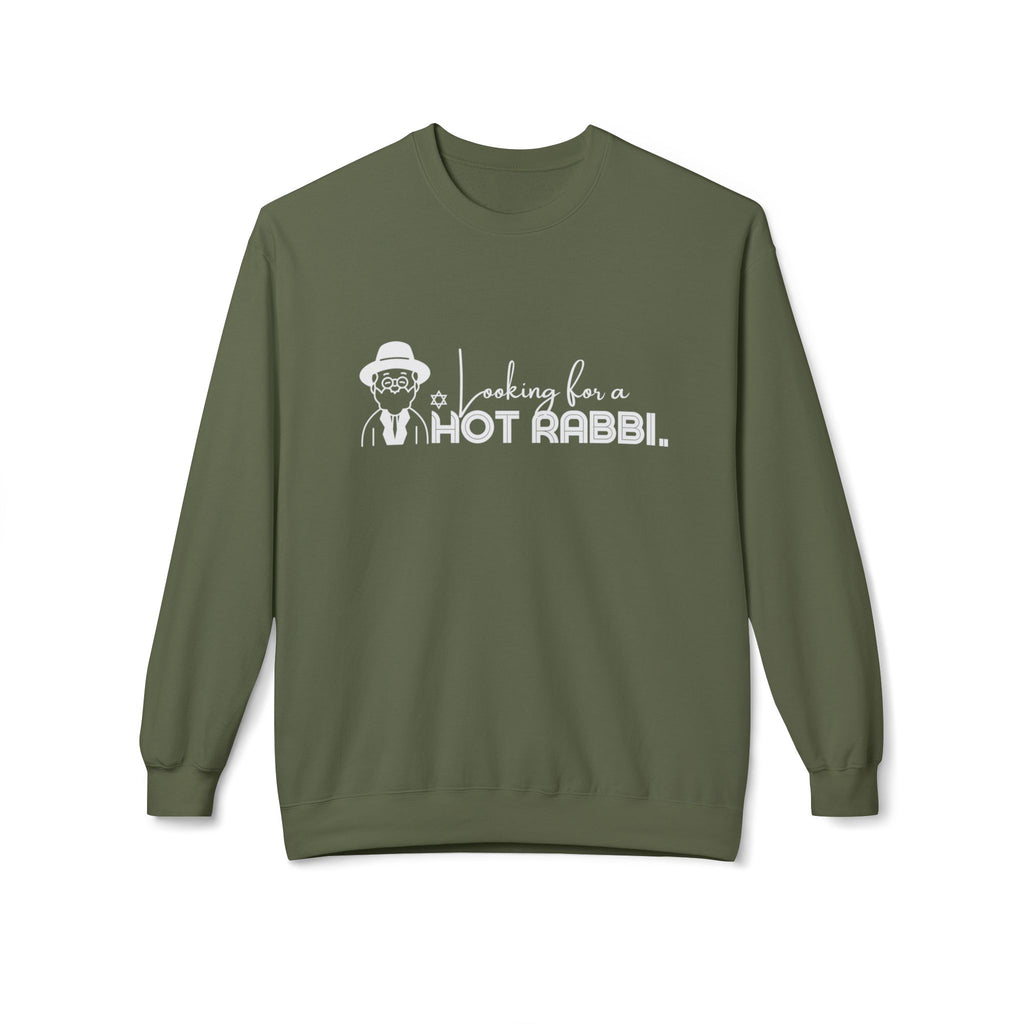 Hot Rabbi Sweatshirt Looking for a Hot Rabbi Fleece Sweatshirt