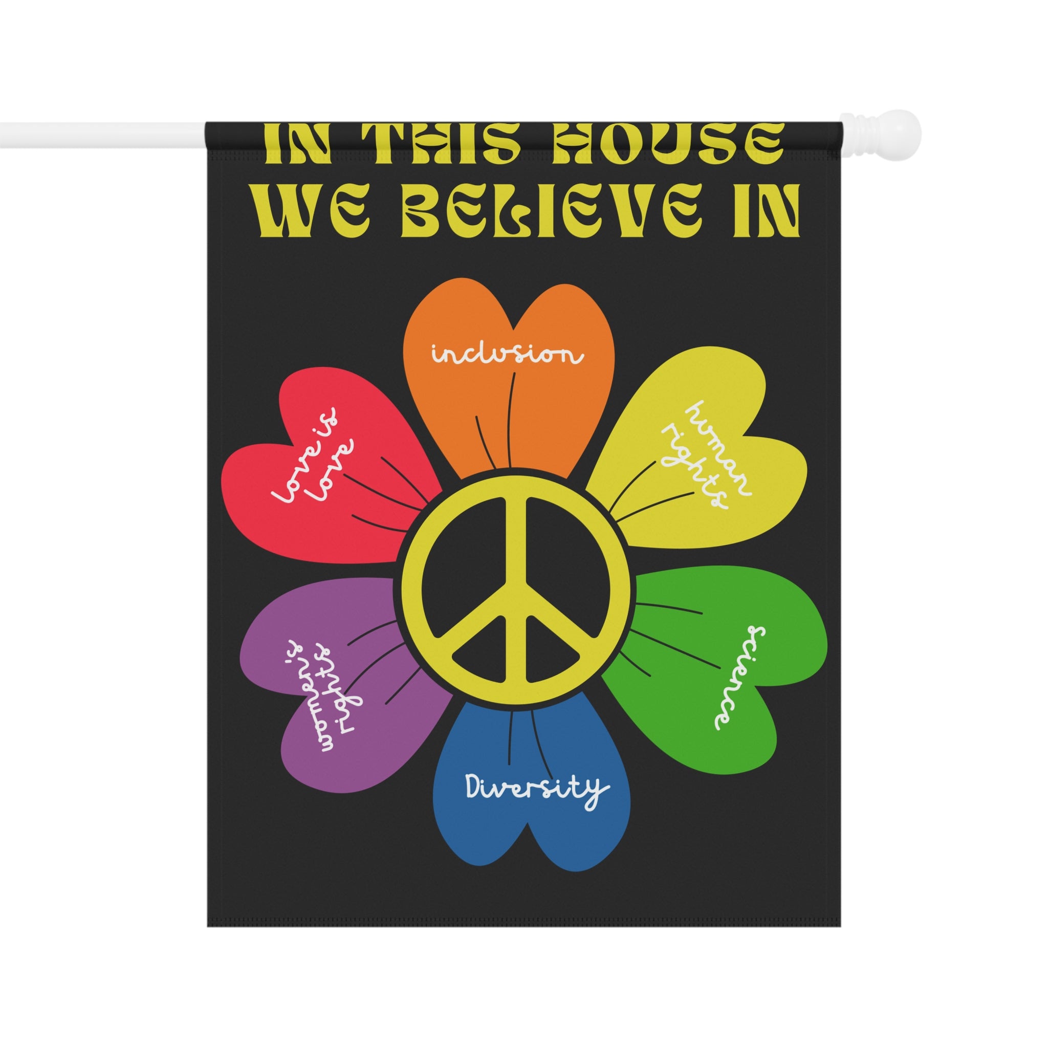 Diversity Flag, DEI Supporter Flag, In This House We Believe In Flag for Kindness, Love and Peace Flag