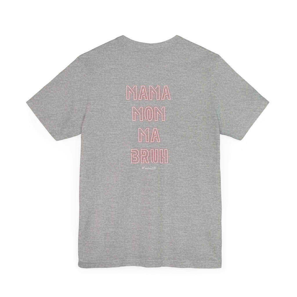 Mom Mama Ma Bruh Jersey Short Sleeve Tee