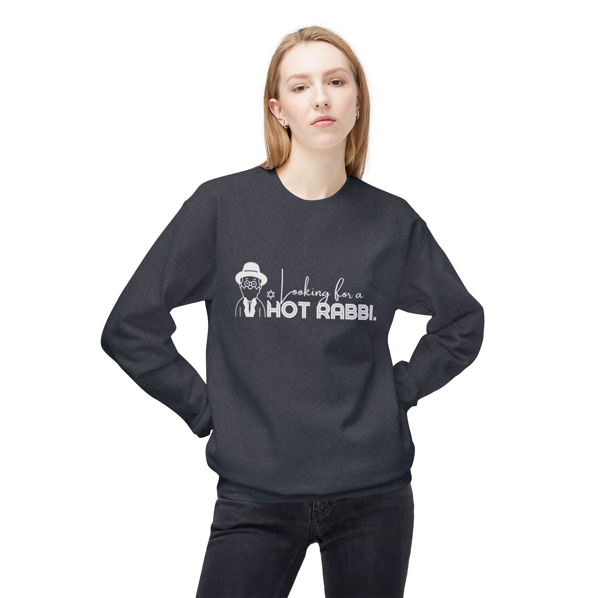Hot Rabbi Sweatshirt Looking for a Hot Rabbi Fleece Sweatshirt