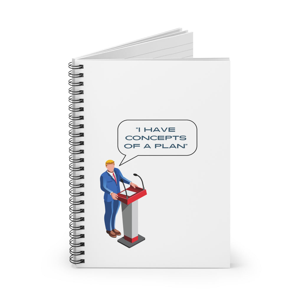 I have Concepts of a Plan Spiral Notebook - Ruled Line Notebook Funny Notebook for Office or Home