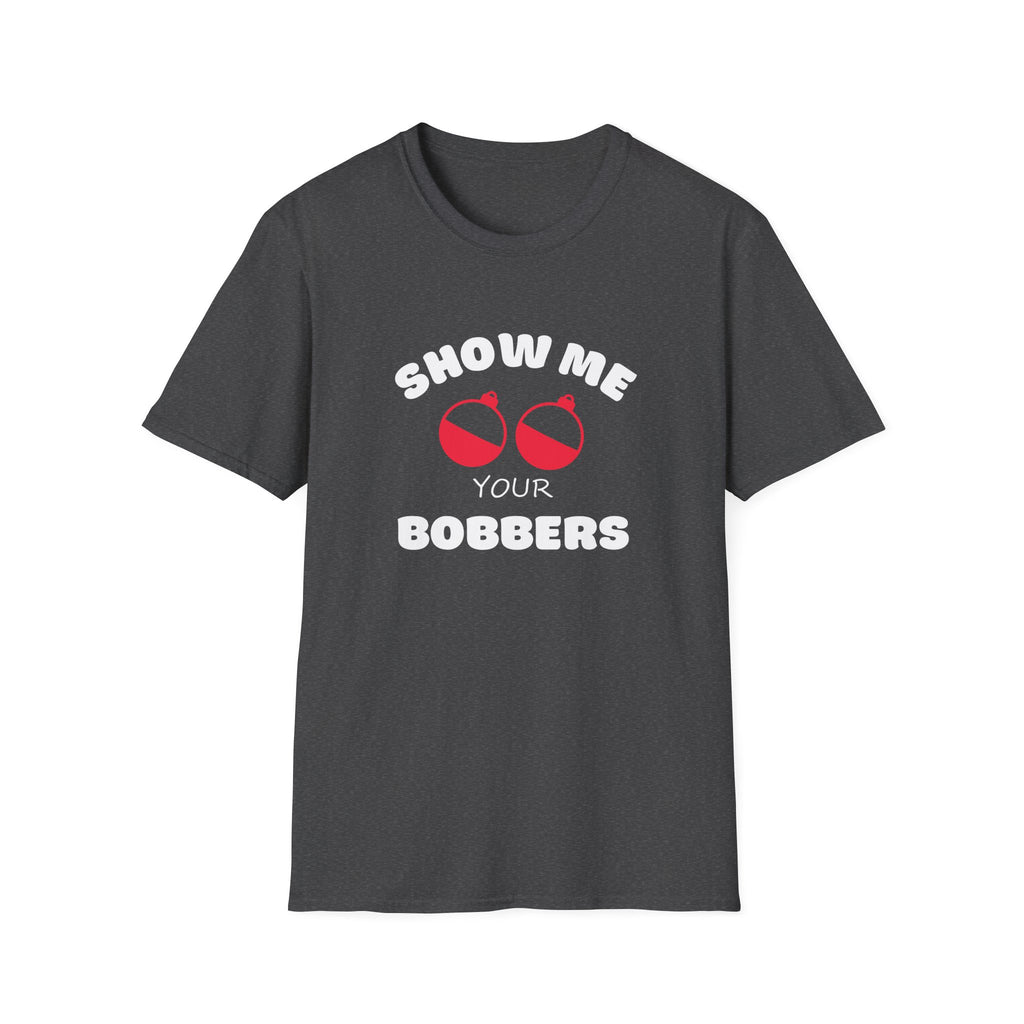 Show Me Your Bobbers T-Shirt Fishing Humor Shirt Fathers Day