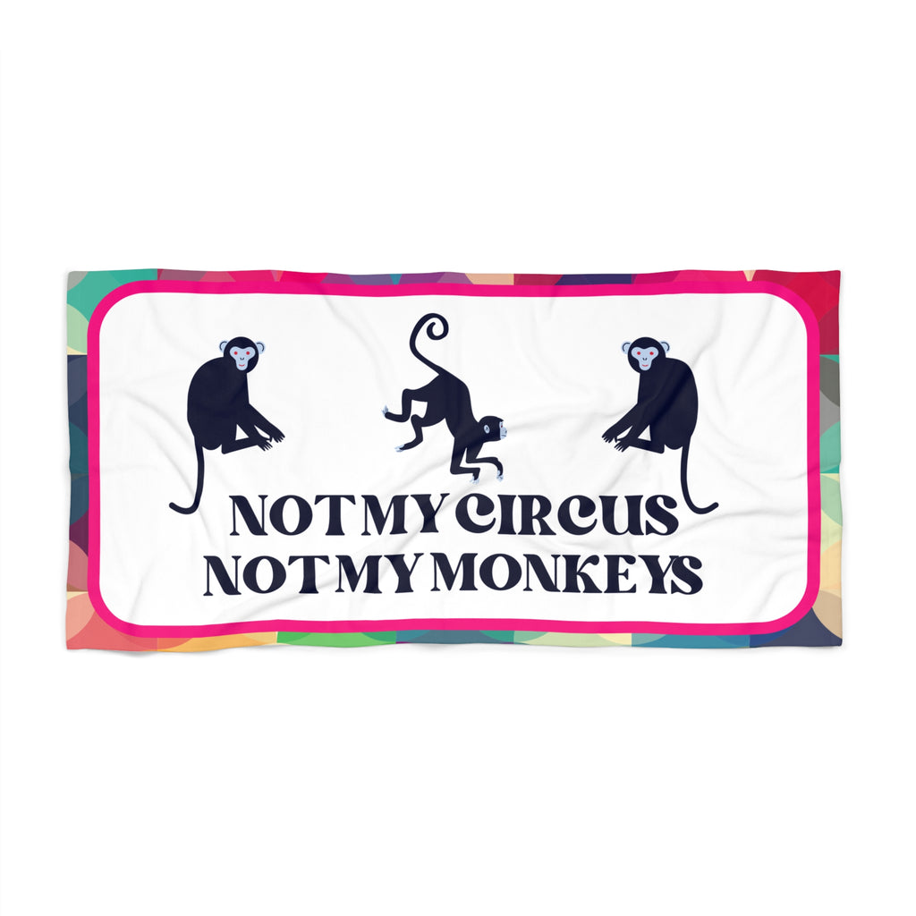 Not My Circus, Not My Monkeys Beach Towel Funny Beach Towel Spring Break Beach Towel 30 x 60