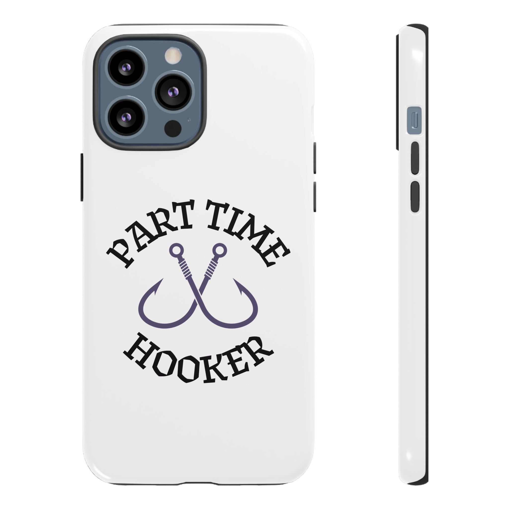 Part Time Hooker Fishing Phone Case Dual Layer Phone Case for Fishing Fanatic