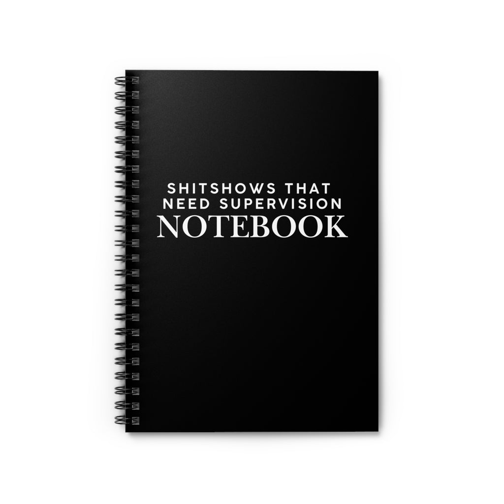 Shit Shows That Need Supervision Notebook Snarky Spiral Notebook - Ruled Line