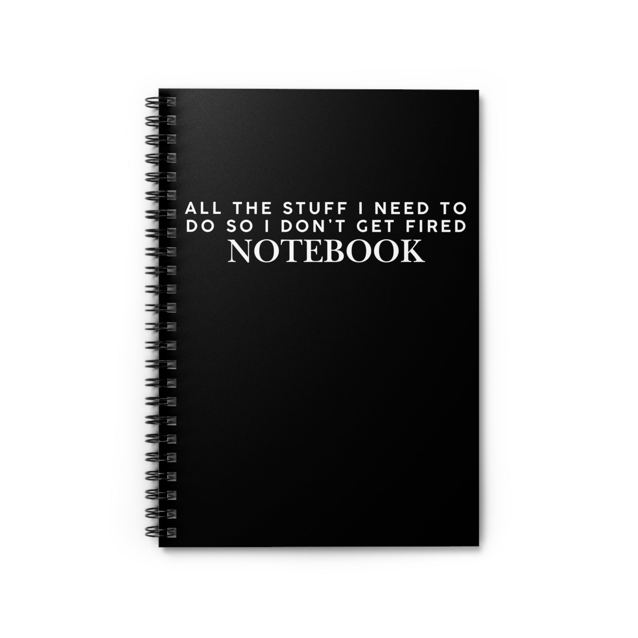 All The Stuff I need To Do So I Don't Get Fired Notebook Snarky Office Spiral Notebook - Ruled Line