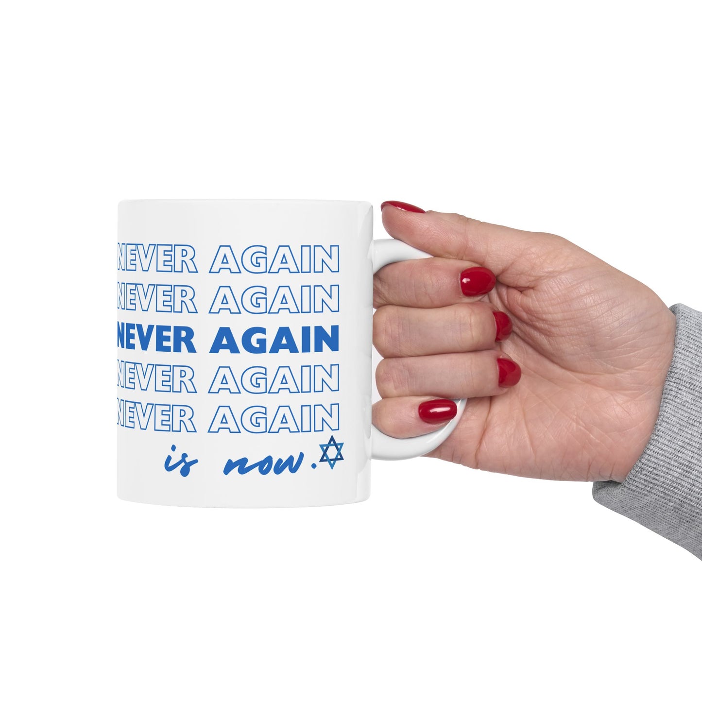 Never Again is Now  Mug End Jewish Hate Ceramic Mug (11oz, 15oz)