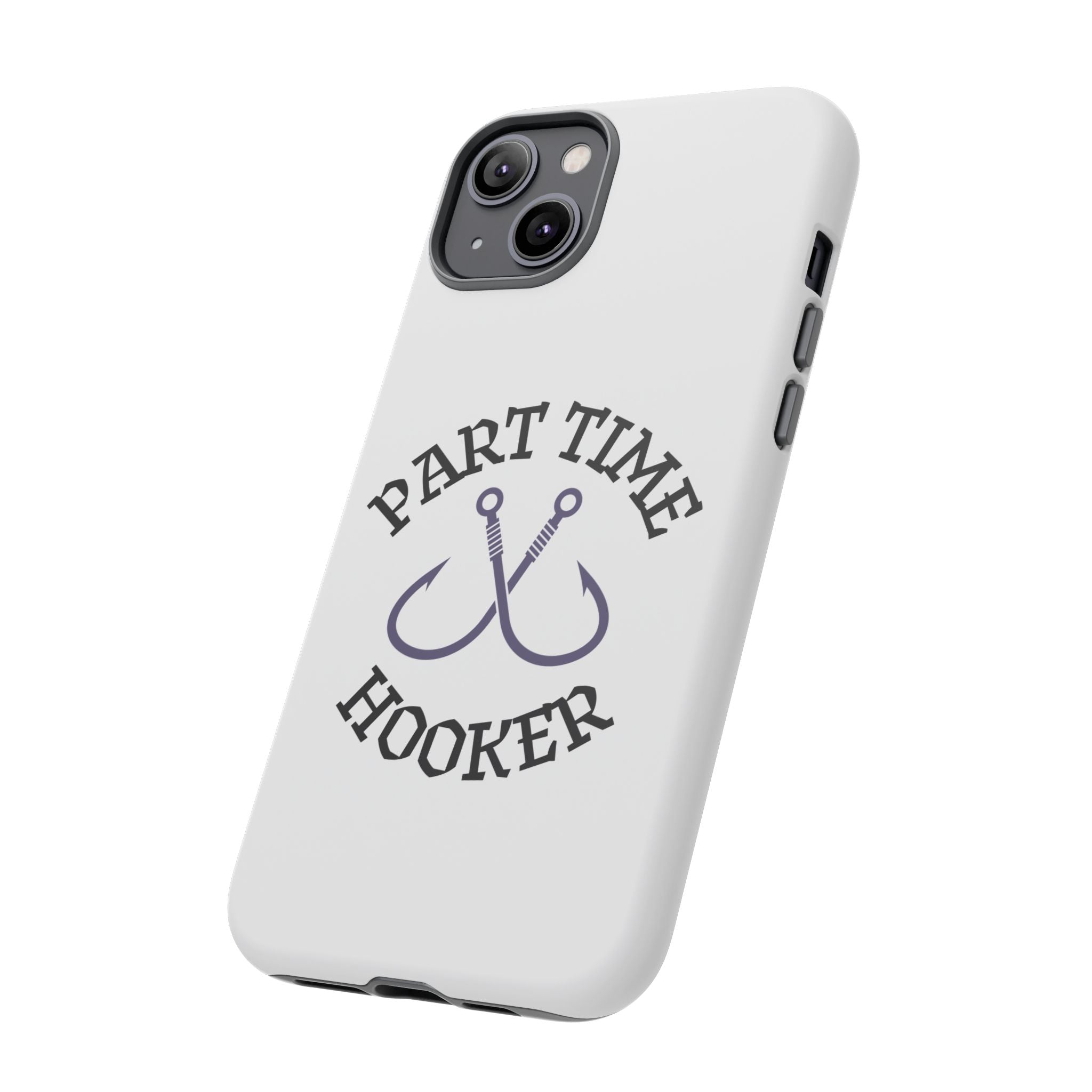 Part Time Hooker Fishing Phone Case Dual Layer Phone Case for Fishing Fanatic