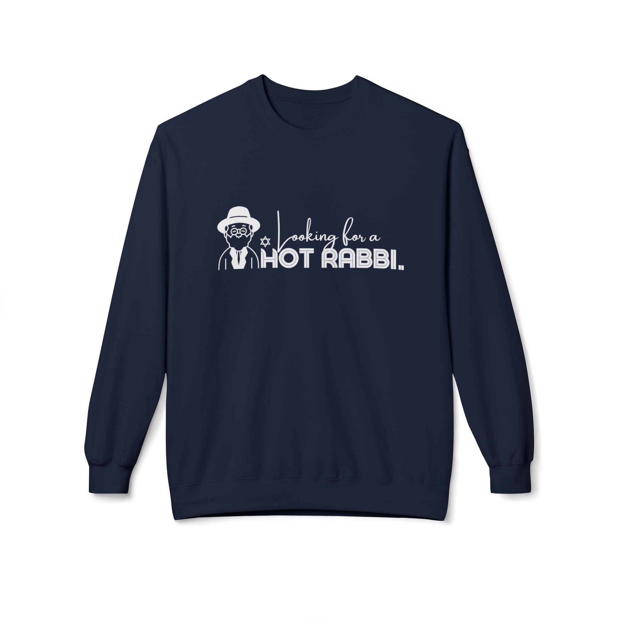Hot Rabbi Sweatshirt Looking for a Hot Rabbi Fleece Sweatshirt