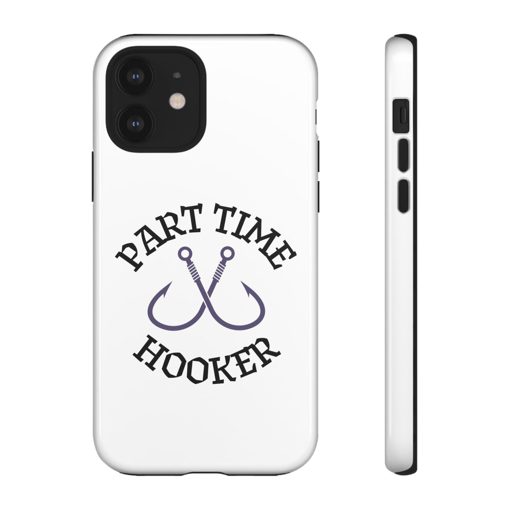 Part Time Hooker Fishing Phone Case Dual Layer Phone Case for Fishing Fanatic