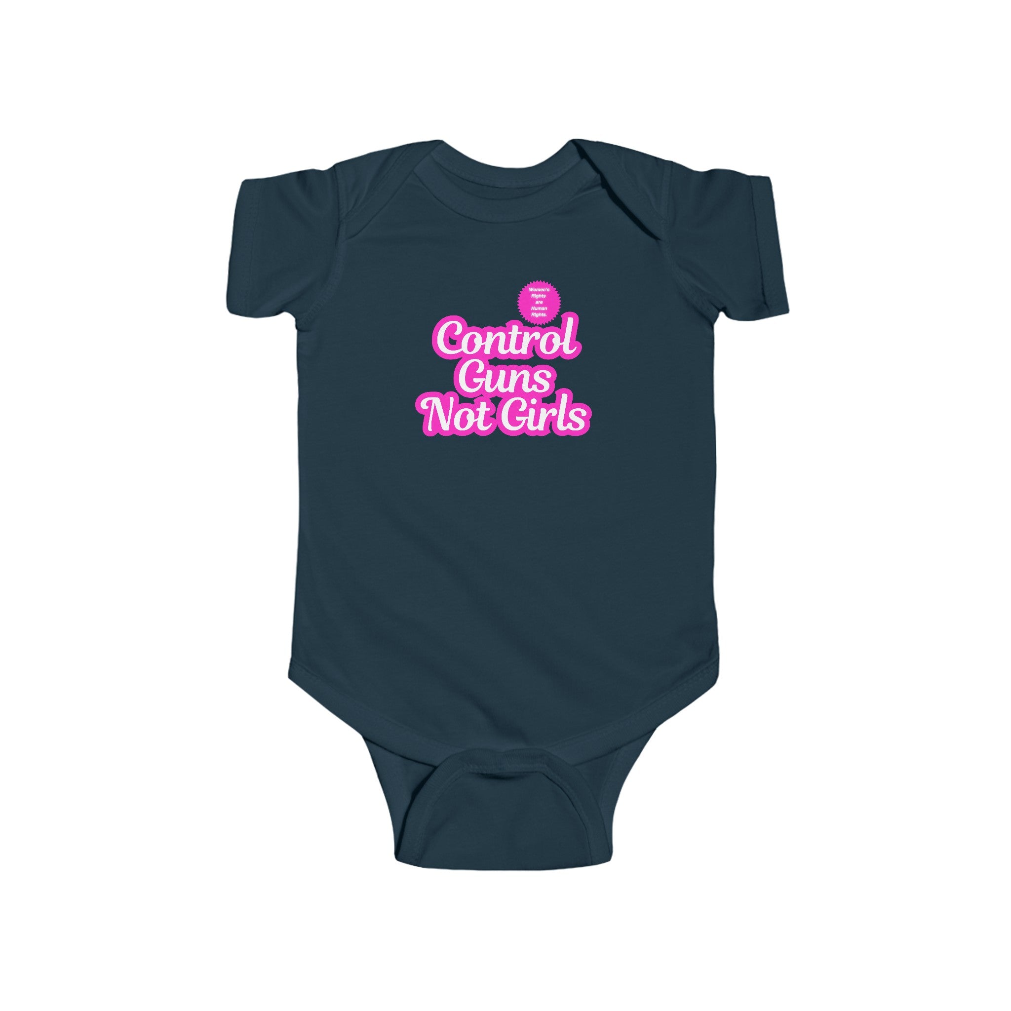 Feminist Baby Control Guns Not Girls Infant Bodysuit