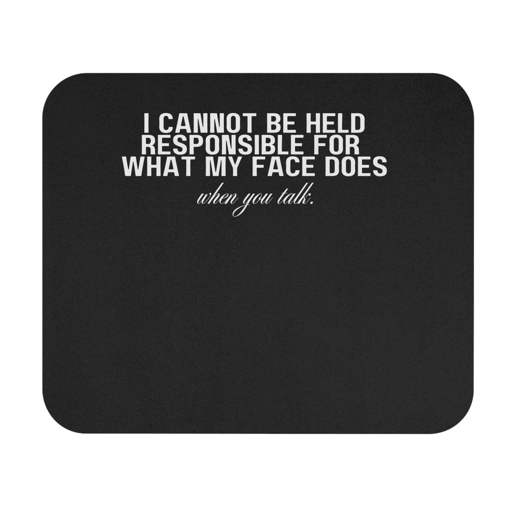 The Kelly I Cannot Be Held Responsible For What MY Face Does When You Talk Mouse Pad (Rectangle)