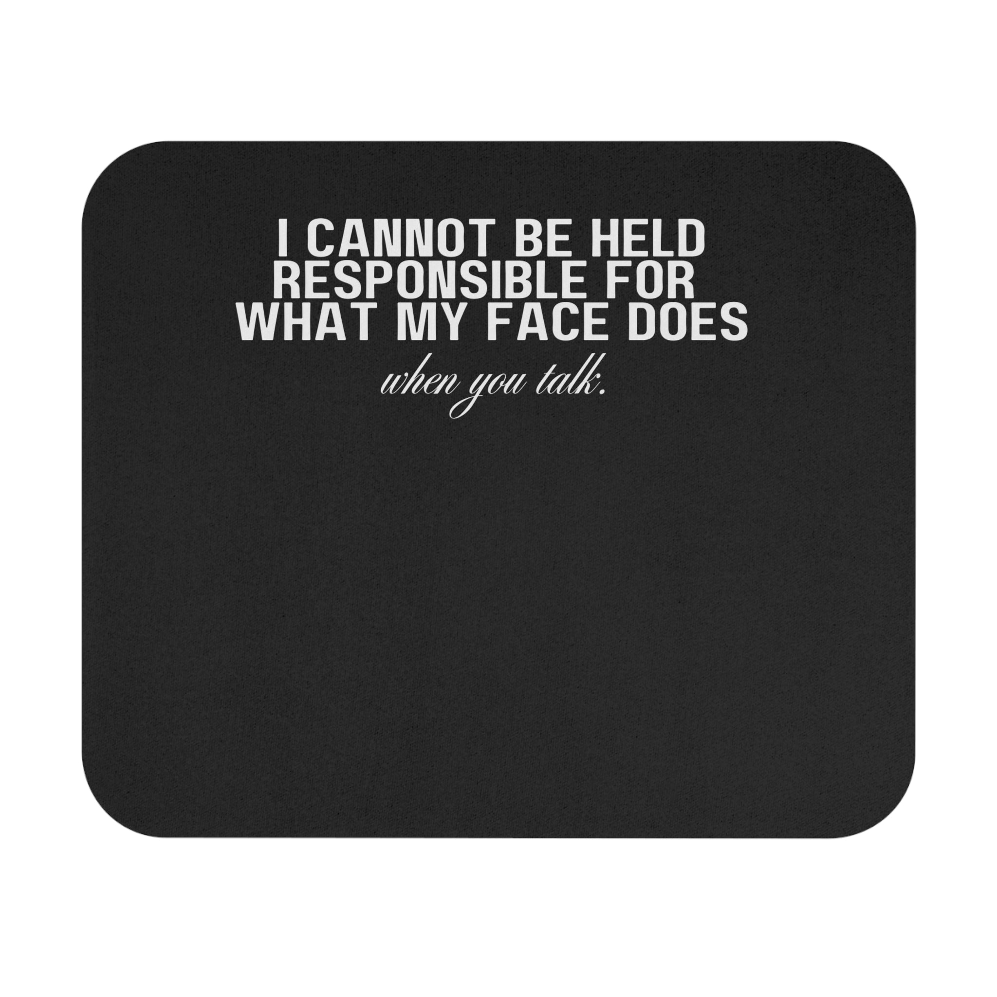 The Kelly I Cannot Be Held Responsible For What MY Face Does When You Talk Mouse Pad (Rectangle)