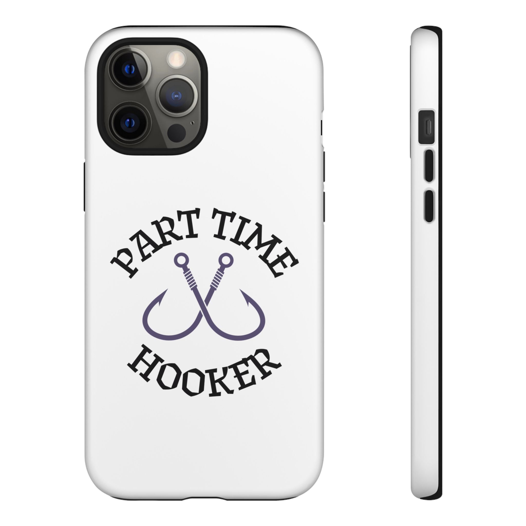 Part Time Hooker Fishing Phone Case Dual Layer Phone Case for Fishing Fanatic