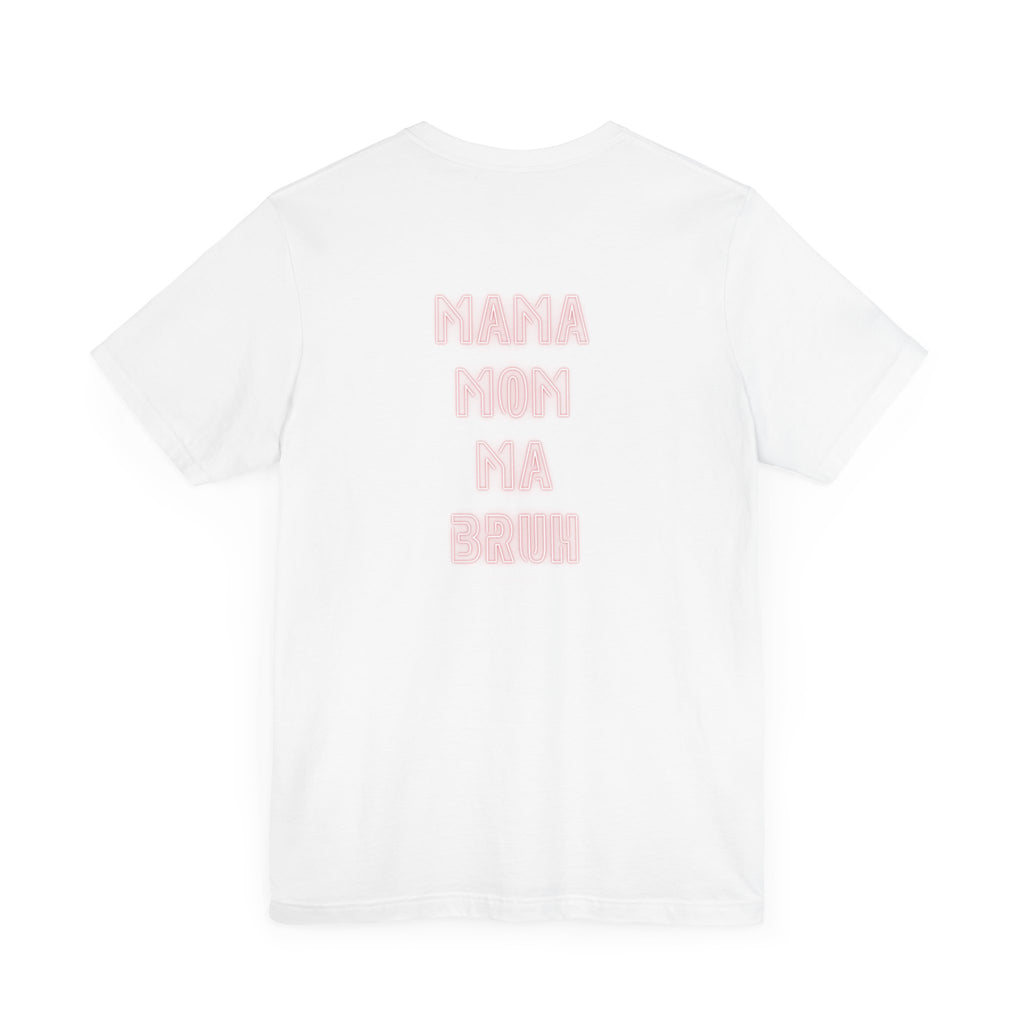 Mom Mama Ma Bruh Jersey Short Sleeve Tee