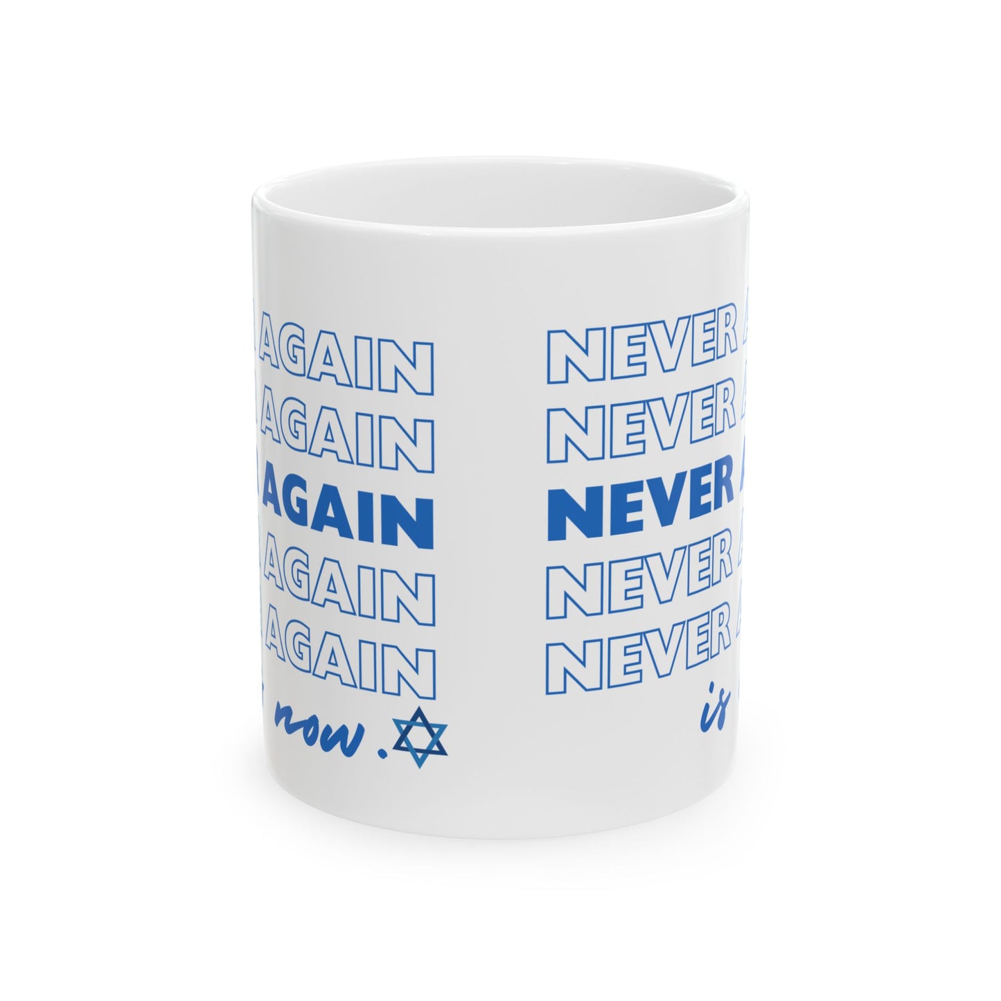 Never Again is Now  Mug End Jewish Hate Ceramic Mug (11oz, 15oz)