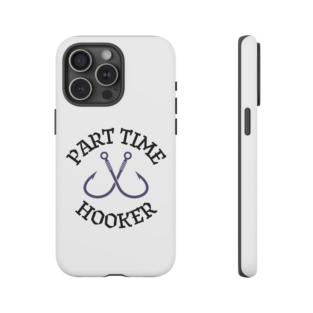 Part Time Hooker Fishing Phone Case Dual Layer Phone Case for Fishing Fanatic