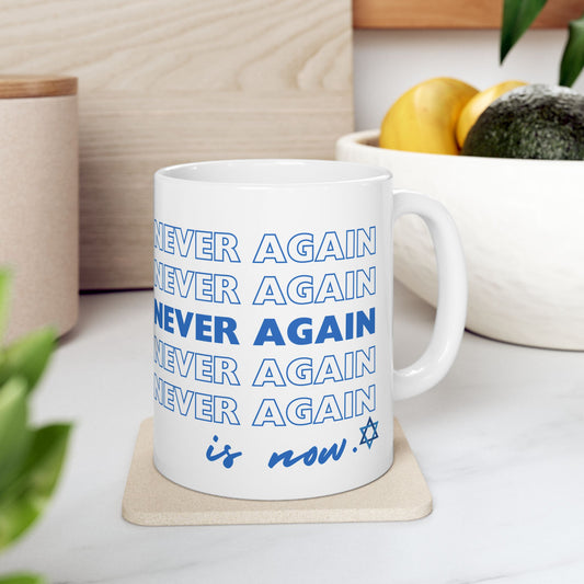 Never Again is Now Mug | End Jewish Hate Ceramic Mug  11 oz