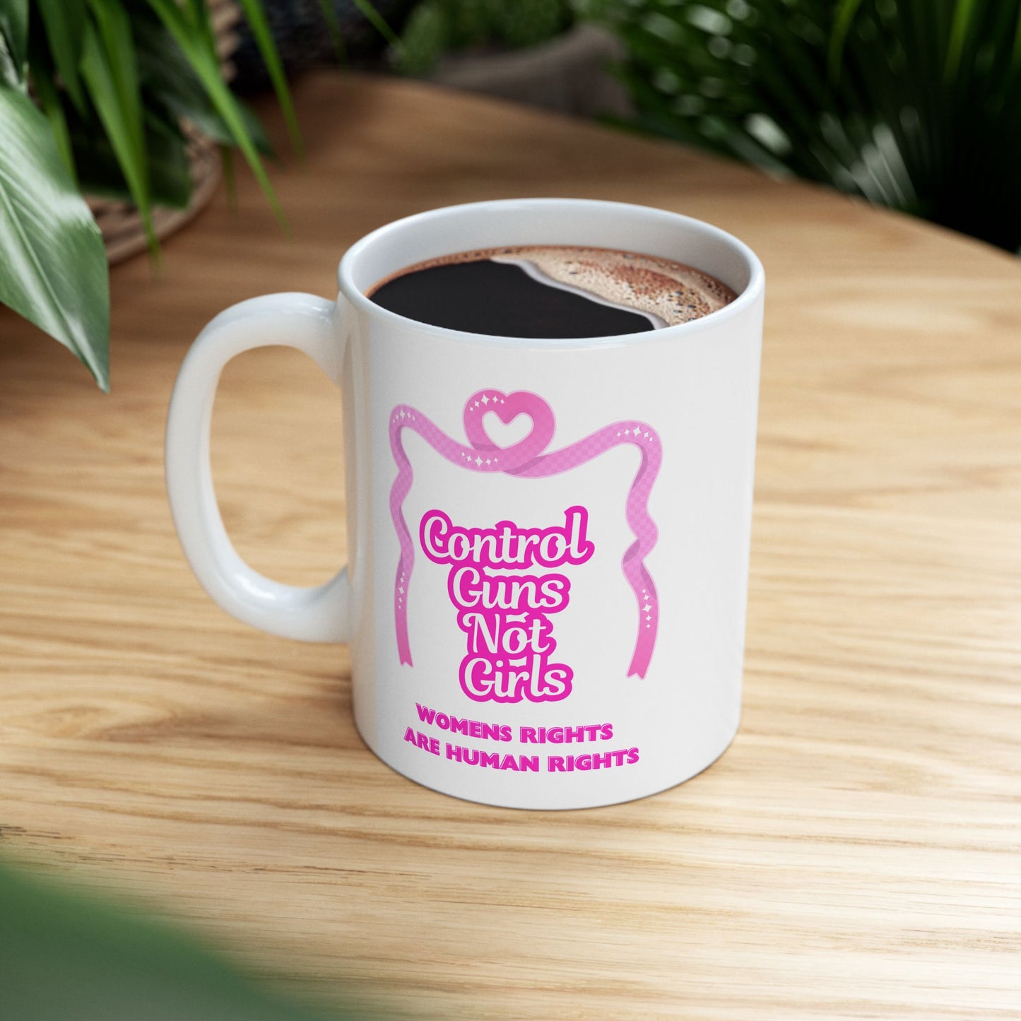 Feminist Ceramic Mug (15oz) - Women's Rights Are Human Rights & Gun Control Not Girl Control